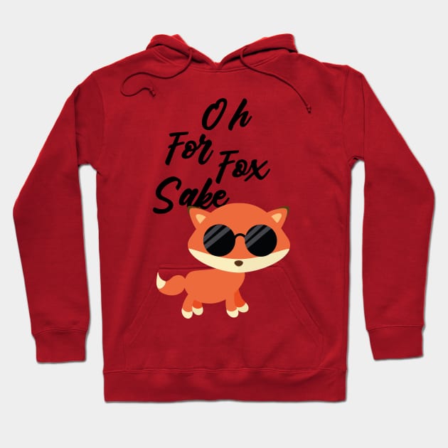 oh for fox sake Hoodie by T-Vinci